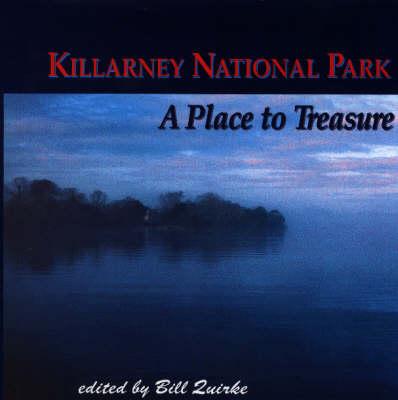 Killarney National Park: A Place to Treasure By Bill Quirke (Editor) Cover Image