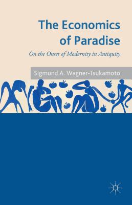The Economics of Paradise: On the Onset of Modernity in Antiquity Cover Image