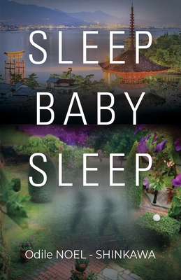 Sleep Baby Sleep By Odile Noel-Shinkawa Cover Image