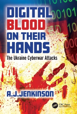Digital Blood on Their Hands: The Ukraine Cyberwar Attacks Cover Image