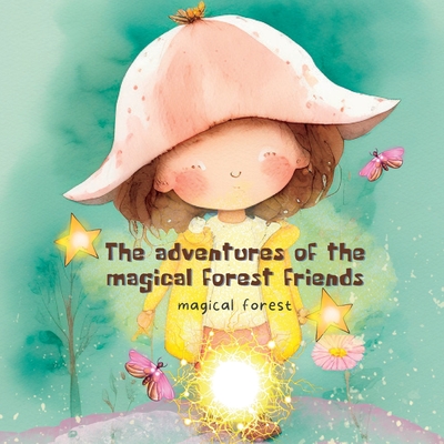 Magical Forest: the Adventures of the Magical Forest Friends Cover Image