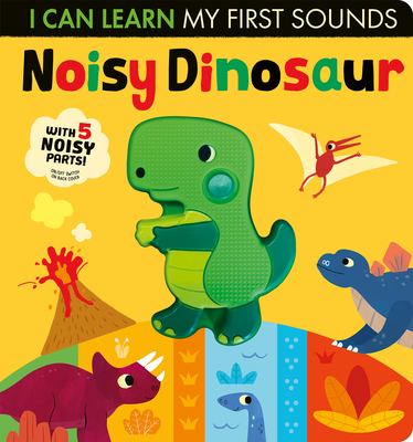 Noisy Dinosaur: With 5 Noisy Parts! (I Can Learn)