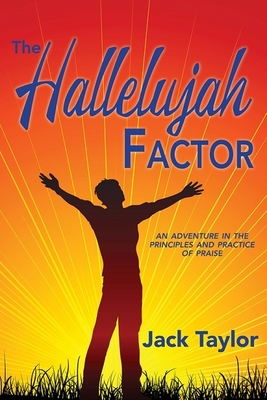 The Hallelujah Factor: An Adventure in the Principles and Practice of Praise Cover Image