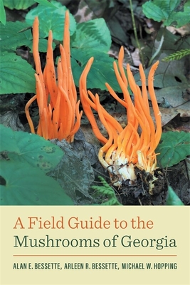 A Field Guide to the Mushrooms of Georgia (Wormsloe Foundation Nature Books)