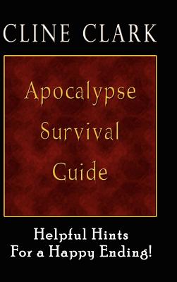 Apocalypse Survival Guide: Helpful Hints for a Happy Ending Cover Image