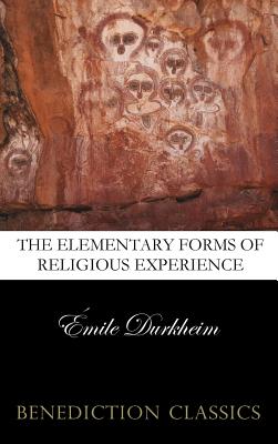 The Elementary Forms of the Religious Life (Unabridged) By Emile Durkheim Cover Image