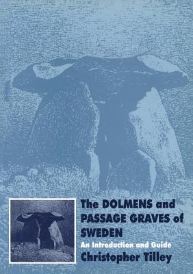 The Dolmens and Passage Graves of Sweden: An Introduction and Guide (Ucl Institute of Archaeology Publications) Cover Image