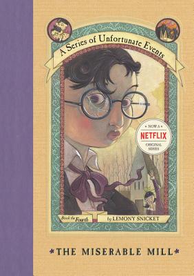 A Series of Unfortunate Events #4: The Miserable Mill By Lemony Snicket, Brett Helquist (Illustrator), Michael Kupperman (Illustrator) Cover Image