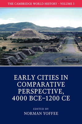 The Cambridge World History: Volume 3, Early Cities in Comparative Perspective, 4000 Bce-1200 Ce Cover Image