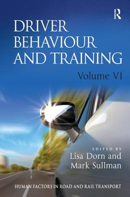 Driver Behaviour and Training: Volume VI (Human Factors in Road and Rail Transport)