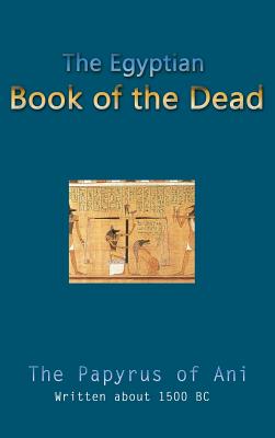 The Egyptian Book of the Dead By E. A. Wallis Budge (Translator) Cover Image