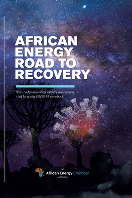 African Energy Road to Recovery: How the African Energy Industry Can Reshape Itself for a Post-Covid-19 Comeback By The African Energy Chamber Cover Image