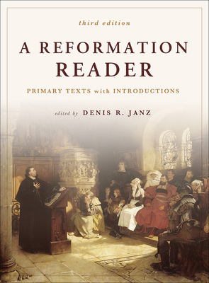 A Reformation Reader: Primary Texts with Introductions, 3rd Edition Cover Image