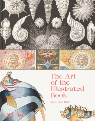 The Art of the Illustrated Book (V&A Museum) By Julius Bryant (Editor) Cover Image