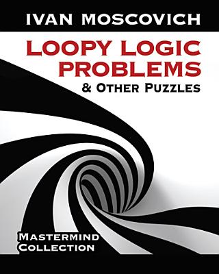 Loopy Logic Problems and Other Puzzles (Dover Recreational Math)