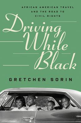 Driving While Black: African American Travel and the Road to Civil Rights Cover Image