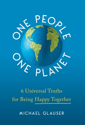One People One Planet: 6 Universal Truths for Being Happy Together Cover Image