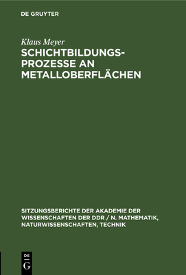 Schichtbildungsprozesse an Metalloberflächen (Sitzungsberichte der Akademie der Wissenschaften der Ddr / N. Mathematik #1981)