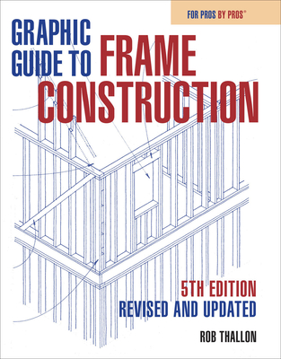 Graphic Guide to Frame Construction 5th Edition: Revised and Updated By Rob Thallon Cover Image