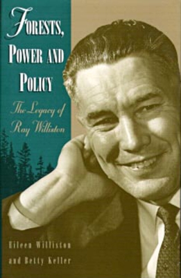 Forests, Power and Policy: The Legacy of Ray Williston Cover Image