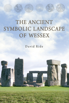 The Ancient Symbolic Landscape of Wessex Cover Image