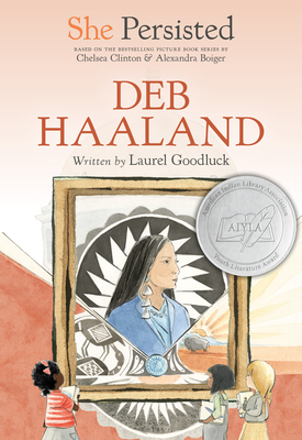 She Persisted: Deb Haaland By Laurel Goodluck, Chelsea Clinton, Alexandra Boiger (Illustrator), Gillian Flint (Illustrator) Cover Image