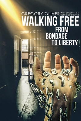 Walking Free: From Bondage To Liberty Cover Image