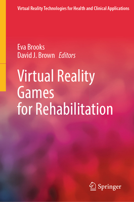 Virtual Reality Games for Rehabilitation (Virtual Reality Technologies for Health and Clinical Applica)