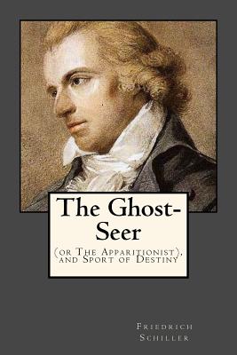 The Ghost-Seer: (or The Apparitionist), and Sport of Destiny cover