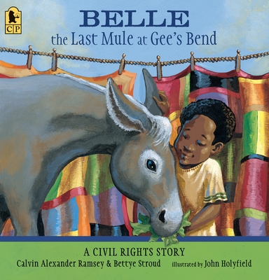 Belle, The Last Mule at Gee's Bend: A Civil Rights Story Cover Image