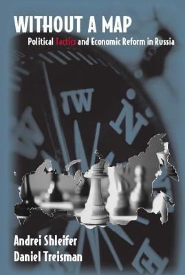 Without a Map: Political Tactics and Economic Reform in Russia (Mit Press)