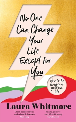 No One Can Change Your Life Except For You By Laura Whitmore Cover Image