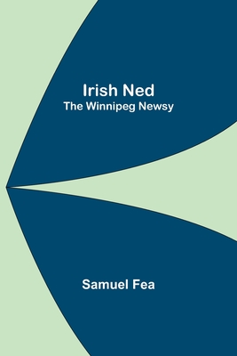 Irish Ned; The Winnipeg Newsy Cover Image