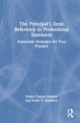 The Principal's Desk Reference to Professional Standards: Actionable Strategies for Your Practice Cover Image