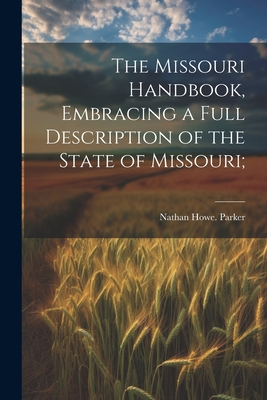 The Missouri Handbook, Embracing a Full Description of the State of Missouri; Cover Image