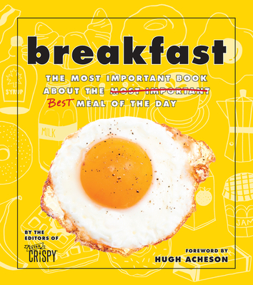 Breakfast: The Most Important Book About the Best Meal of the Day Cover Image