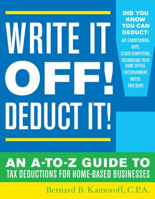 Write It Off! Deduct It!: The A-to-Z Guide to Tax Deductions for Home-Based Businesses Cover Image