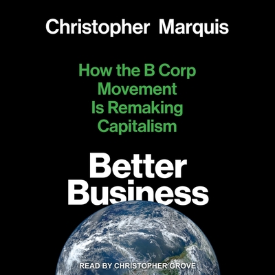 Better Business: How the B Corp Movement Is Remaking Capitalism Cover Image