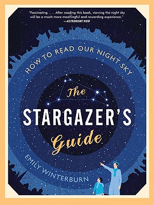 The Stargazer's Guide: How to Read Our Night Sky Cover Image