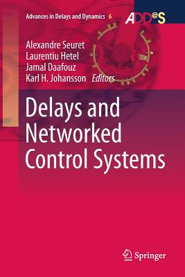 Delays and Networked Control Systems (Advances in Delays and Dynamics #6) Cover Image