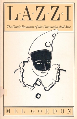 Lazzi: The Comic Routines of the Commedia Dell'arte (Paj Publications) By Mel Gordon (Editor) Cover Image