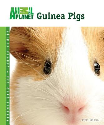 Guinea Pigs (Animal Planet Pet Care Library) Cover Image