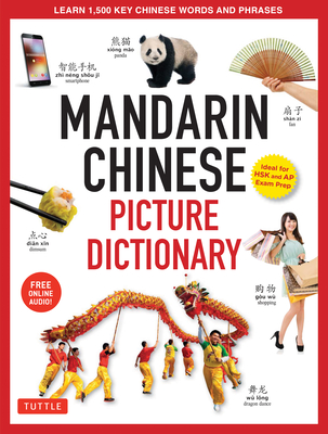 Mandarin Chinese Picture Dictionary: Learn 1,500 Key Chinese Words and Phrases (Perfect for AP and Hsk Exam Prep, Includes Online Audio) Cover Image