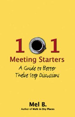 101 Meeting Starters: A Guide to Better Twelve Step Discussions By Mel B. Cover Image