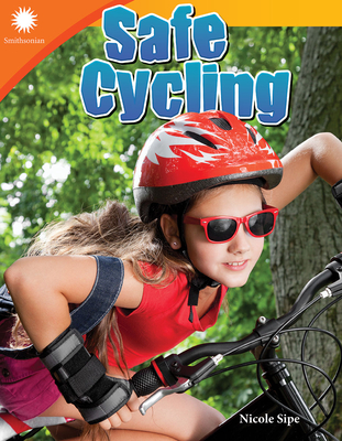 Safe Cycling (Smithsonian: Informational Text) Cover Image