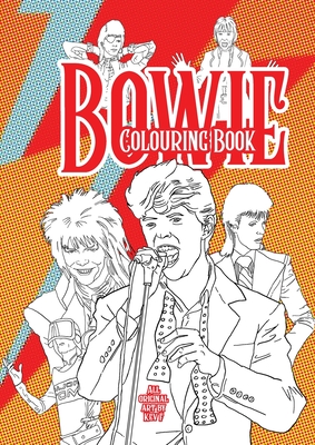Bowie Colouring Book: All new hand drawn images by Kev F + original articles by robots By Kev F. Sutherland Cover Image