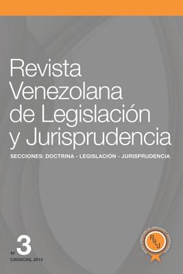 Revista Venezolana de Legislación y Jurisprudencia N° 3 By María Candelaria Domínguez Guillén, Carlos García Soto, Cosimina G. Pellegrino Pacera Cover Image