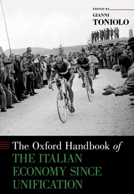 Oxford Handbook of the Italian Economy Since Unification (Oxford Handbooks)