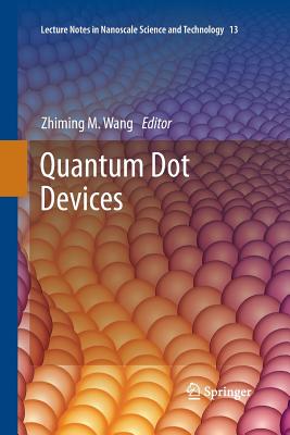 Quantum Dot Devices (Lecture Notes in Nanoscale Science and Technology #13)