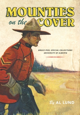 Mounties on the Cover (Bruce Peel Special Collections) By Lund (Contribution by) Cover Image